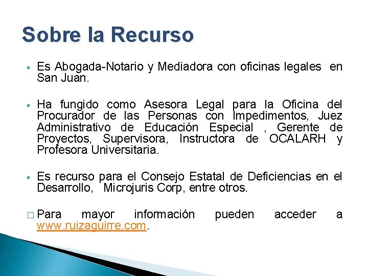 Sobre la Recurso § Es Abogada-Notario y Mediadora con oficinas legales en San Juan.