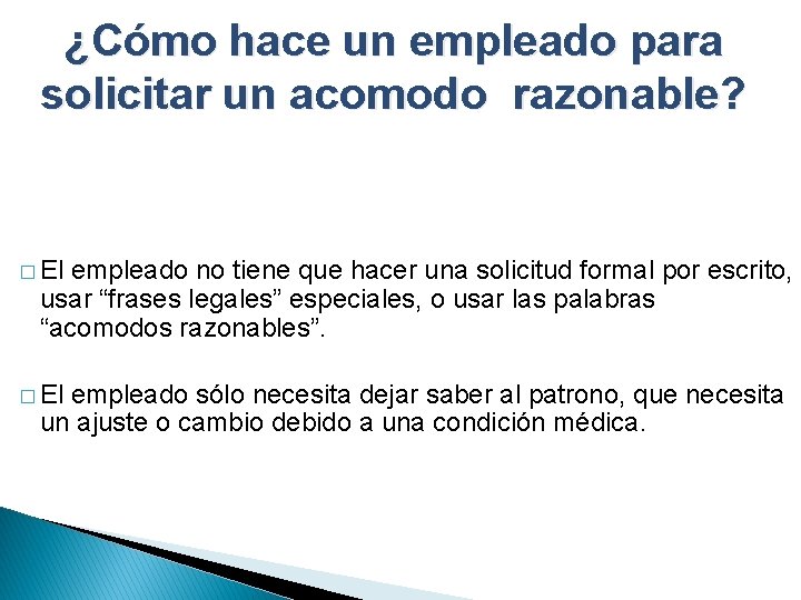 ¿Cómo hace un empleado para solicitar un acomodo razonable? � El empleado no tiene