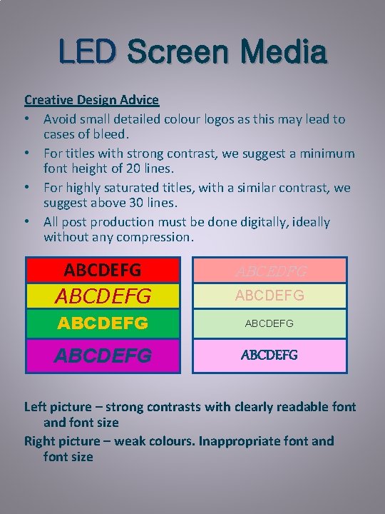 LED Screen Media Creative Design Advice • Avoid small detailed colour logos as this