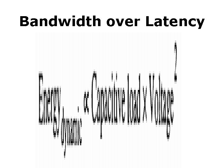 Bandwidth over Latency 