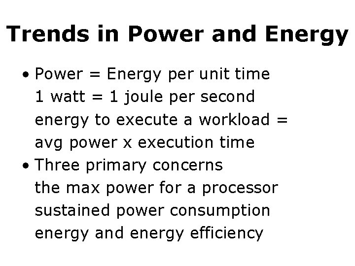 Trends in Power and Energy • Power = Energy per unit time 1 watt