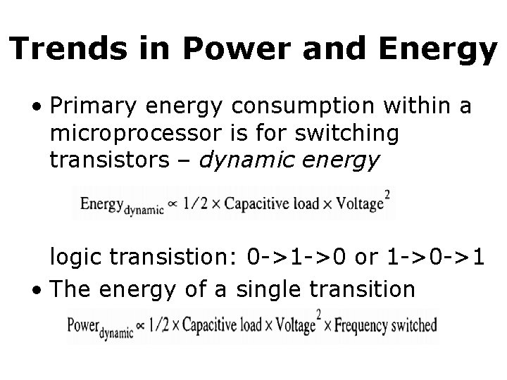 Trends in Power and Energy • Primary energy consumption within a microprocessor is for