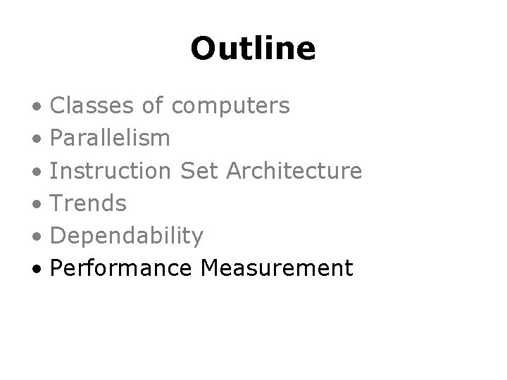 Outline • Classes of computers • Parallelism • Instruction Set Architecture • Trends •