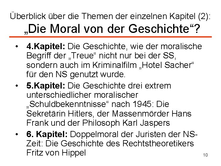 Überblick über die Themen der einzelnen Kapitel (2): „Die Moral von der Geschichte“? •