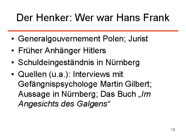 Der Henker: Wer war Hans Frank • • Generalgouvernement Polen; Jurist Früher Anhänger Hitlers