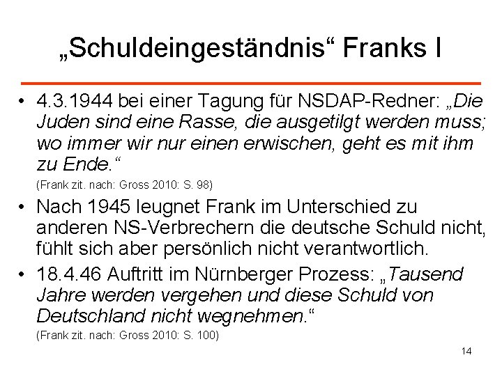 „Schuldeingeständnis“ Franks I • 4. 3. 1944 bei einer Tagung für NSDAP-Redner: „Die Juden