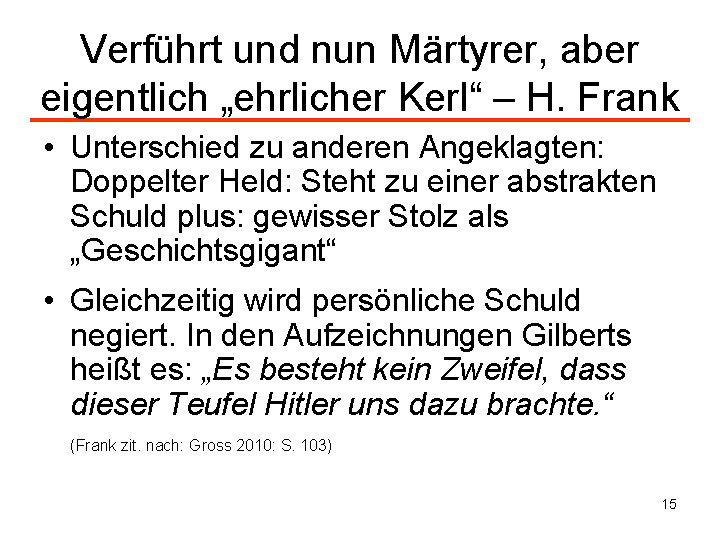 Verführt und nun Märtyrer, aber eigentlich „ehrlicher Kerl“ – H. Frank • Unterschied zu