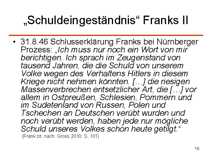 „Schuldeingeständnis“ Franks II • 31. 8. 46 Schlusserklärung Franks bei Nürnberger Prozess: „Ich muss