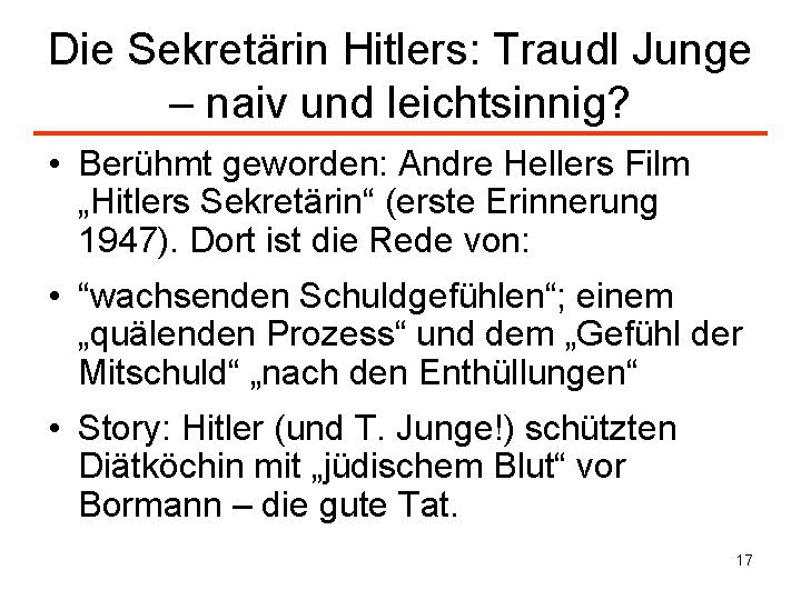 Die Sekretärin Hitlers: Traudl Junge – naiv und leichtsinnig? • Berühmt geworden: Andre Hellers