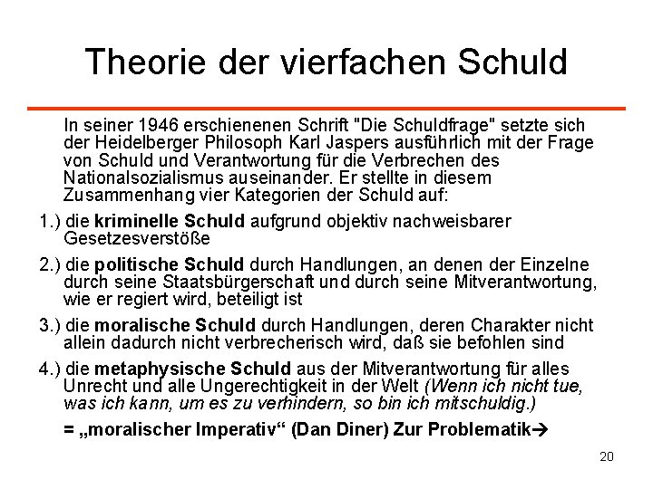 Theorie der vierfachen Schuld In seiner 1946 erschienenen Schrift "Die Schuldfrage" setzte sich der