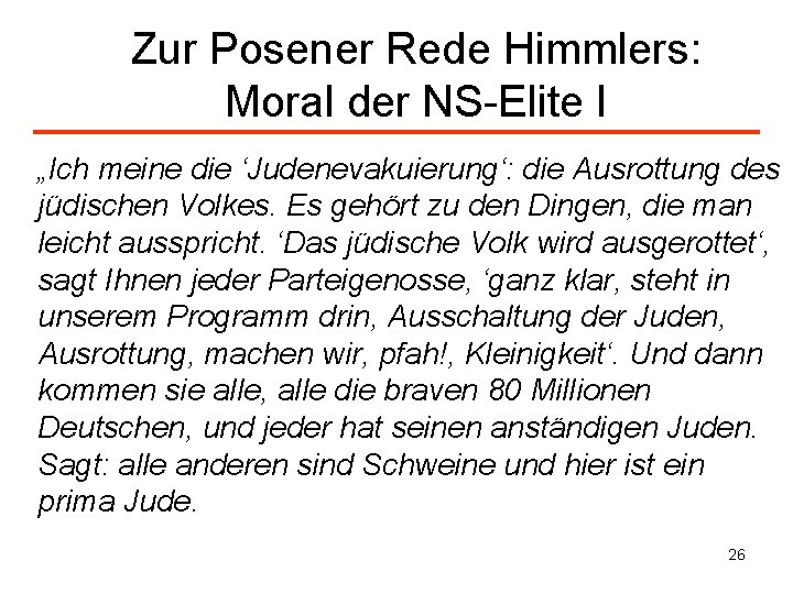 Zur Posener Rede Himmlers: Moral der NS-Elite I „Ich meine die ‘Judenevakuierung‘: die Ausrottung