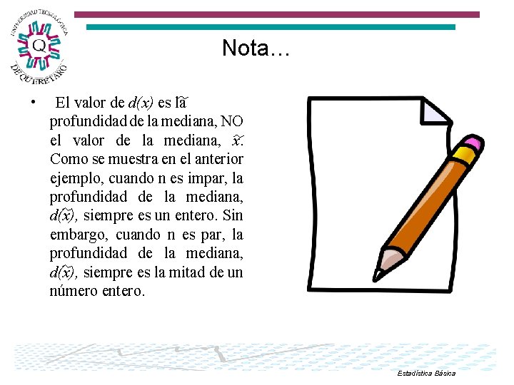 Nota… • El valor de d(x) es la profundidad de la mediana, NO el