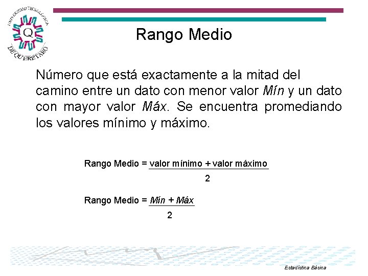 Rango Medio Número que está exactamente a la mitad del camino entre un dato