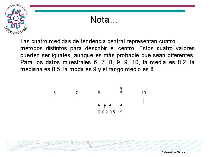 Nota… Las cuatro medidas de tendencia central representan cuatro métodos distintos para describir el