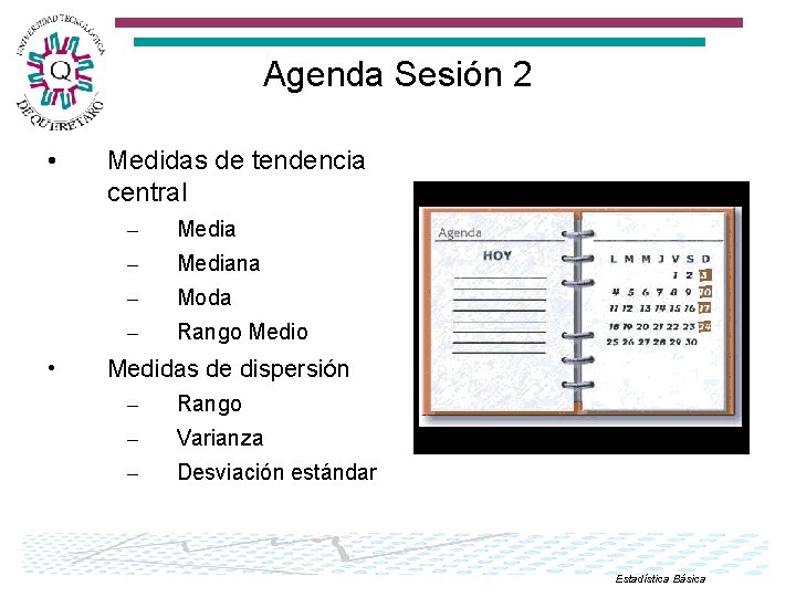 Agenda Sesión 2 • • Medidas de tendencia central – Mediana – Moda –