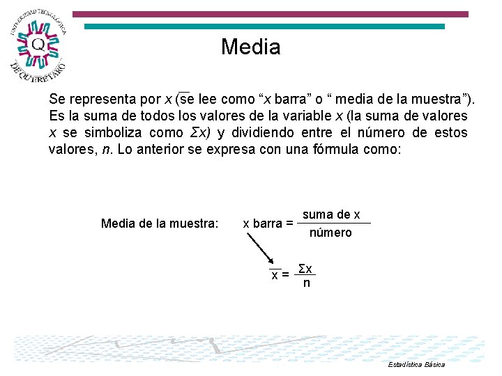 Media Se representa por x (se lee como “x barra” o “ media de