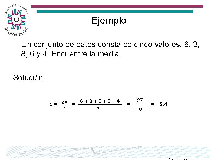 Ejemplo Un conjunto de datos consta de cinco valores: 6, 3, 8, 6 y