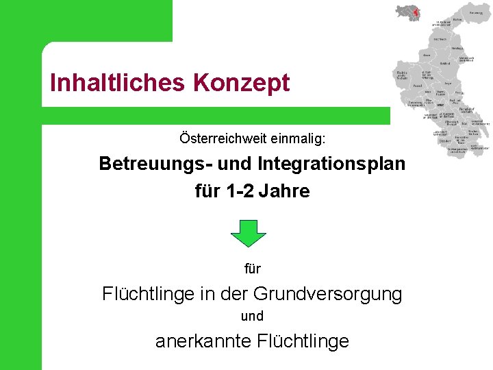 Inhaltliches Konzept Österreichweit einmalig: Betreuungs- und Integrationsplan für 1 -2 Jahre für Flüchtlinge in