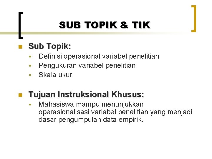 SUB TOPIK & TIK n Sub Topik: § § § n Definisi operasional variabel