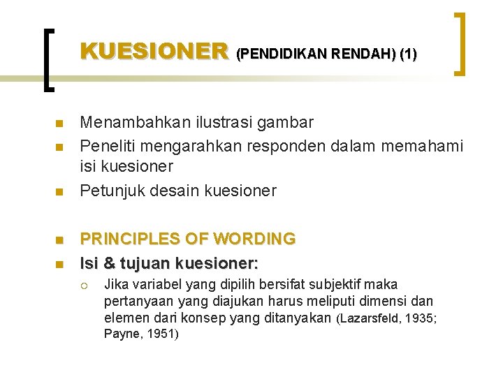 KUESIONER (PENDIDIKAN RENDAH) (1) n n n Menambahkan ilustrasi gambar Peneliti mengarahkan responden dalam