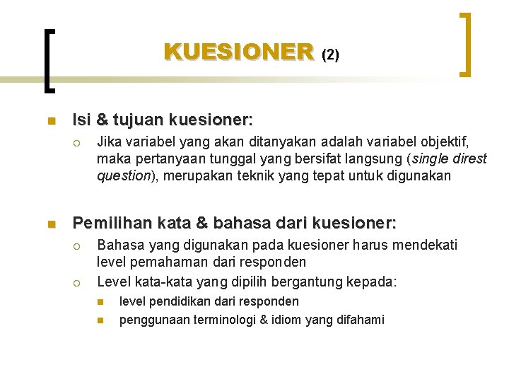 KUESIONER (2) n Isi & tujuan kuesioner: ¡ n Jika variabel yang akan ditanyakan