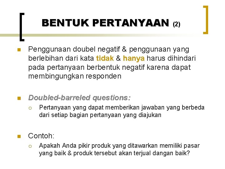 BENTUK PERTANYAAN (2) n Penggunaan doubel negatif & penggunaan yang berlebihan dari kata tidak