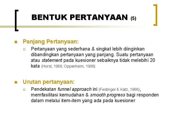 BENTUK PERTANYAAN (5) n Panjang Pertanyaan: ¡ n Pertanyaan yang sederhana & singkat lebih