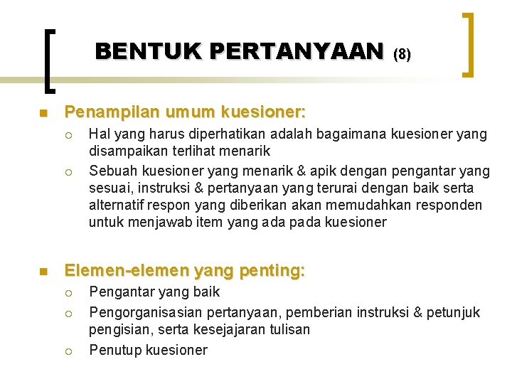 BENTUK PERTANYAAN n Penampilan umum kuesioner: ¡ ¡ n (8) Hal yang harus diperhatikan