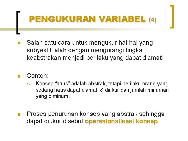 PENGUKURAN VARIABEL (4) n Salah satu cara untuk mengukur hal-hal yang subyektif ialah dengan