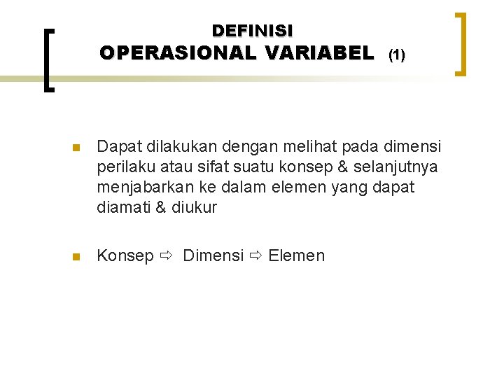 DEFINISI OPERASIONAL VARIABEL (1) n Dapat dilakukan dengan melihat pada dimensi perilaku atau sifat