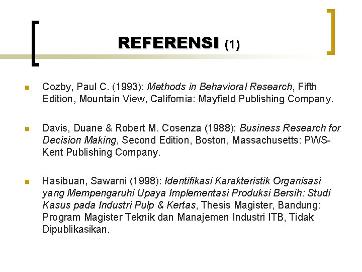 REFERENSI (1) n Cozby, Paul C. (1993): Methods in Behavioral Research, Fifth Edition, Mountain
