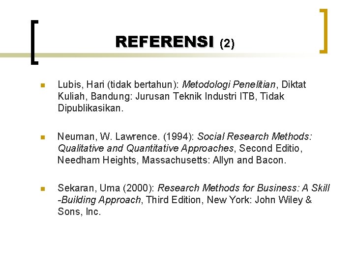 REFERENSI (2) n Lubis, Hari (tidak bertahun): Metodologi Penelitian, Diktat Kuliah, Bandung: Jurusan Teknik