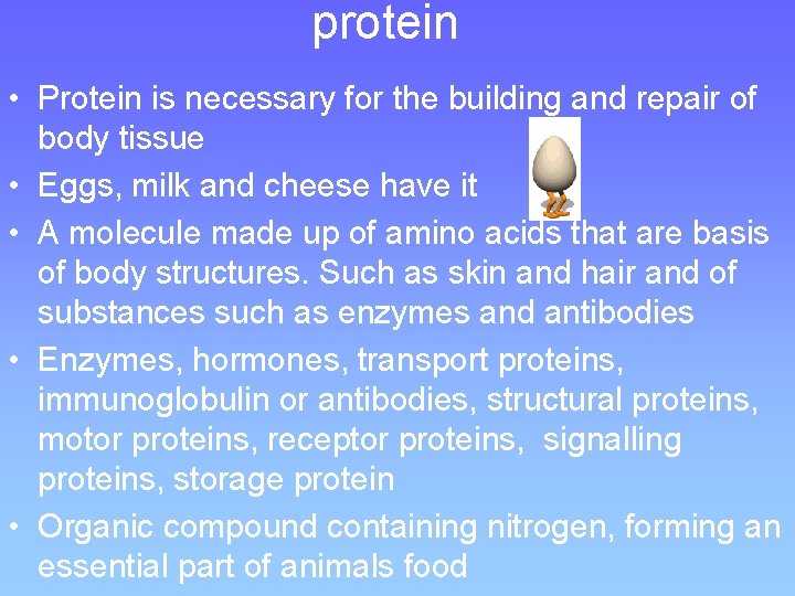 protein • Protein is necessary for the building and repair of body tissue •