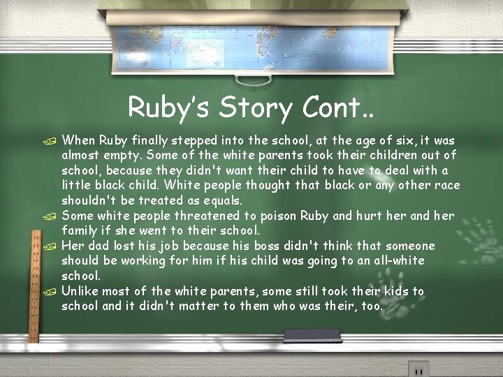 Ruby’s Story Cont. . / / When Ruby finally stepped into the school, at