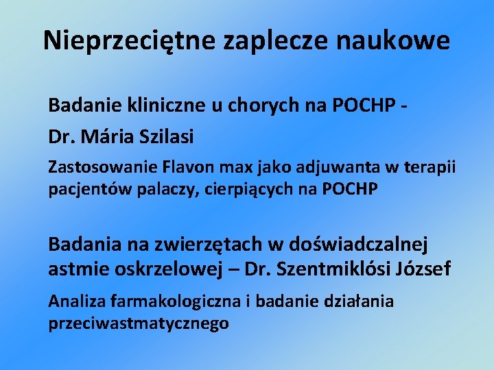 Nieprzeciętne zaplecze naukowe Badanie kliniczne u chorych na POCHP Dr. Mária Szilasi Zastosowanie Flavon