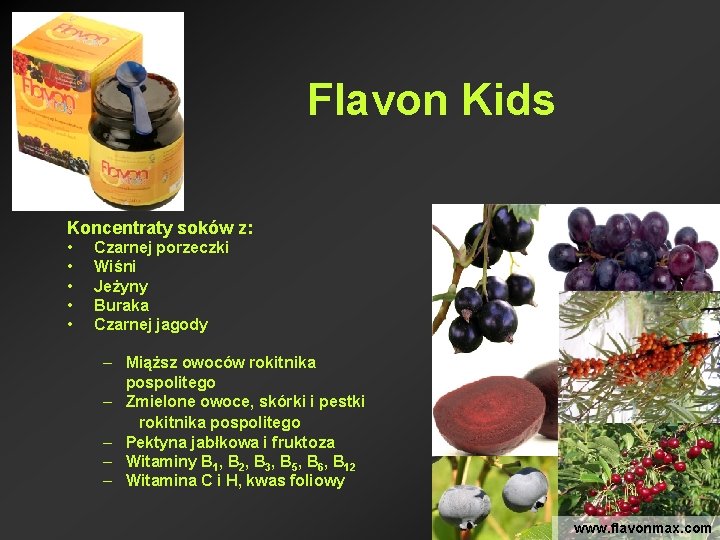 Flavon Kids Koncentraty soków z: • • • Czarnej porzeczki Wiśni Jeżyny Buraka Czarnej
