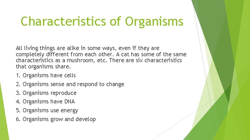 Characteristics of Organisms All living things are alike in some ways, even if they
