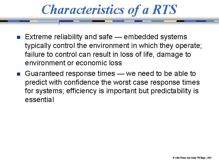 Characteristics of a RTS n n Extreme reliability and safe — embedded systems typically Characteristics of a RTS n n Extreme reliability and safe — embedded systems typically
