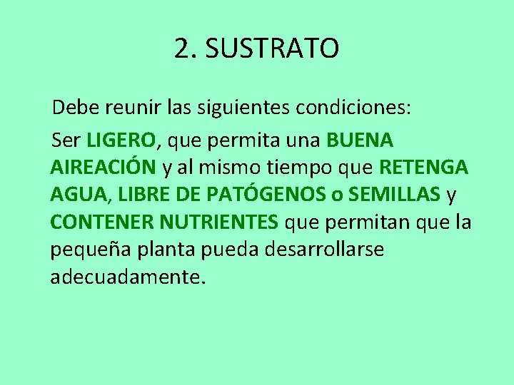 2. SUSTRATO Debe reunir las siguientes condiciones: Ser LIGERO, que permita una BUENA AIREACIÓN