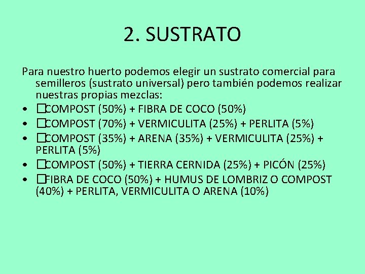 2. SUSTRATO Para nuestro huerto podemos elegir un sustrato comercial para semilleros (sustrato universal)