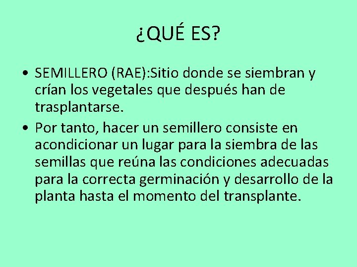 ¿QUÉ ES? • SEMILLERO (RAE): Sitio donde se siembran y crían los vegetales que