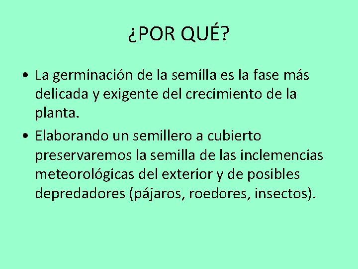 ¿POR QUÉ? • La germinación de la semilla es la fase más delicada y
