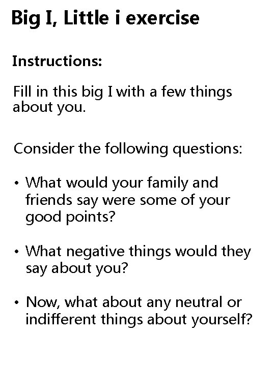 Big I, Little i exercise Instructions: Fill in this big I with a few