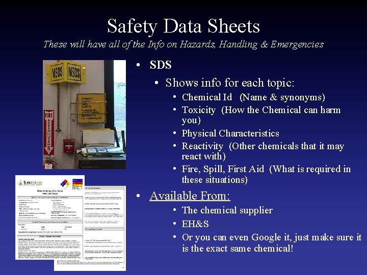 Safety Data Sheets These will have all of the Info on Hazards, Handling &
