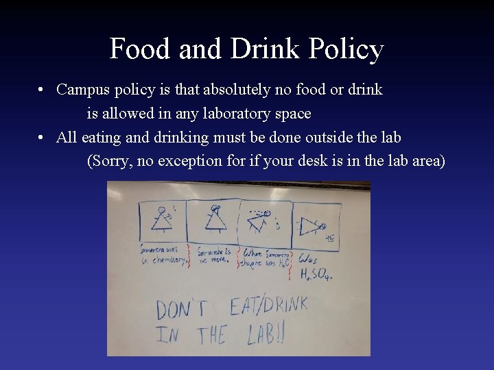 Food and Drink Policy • Campus policy is that absolutely no food or drink