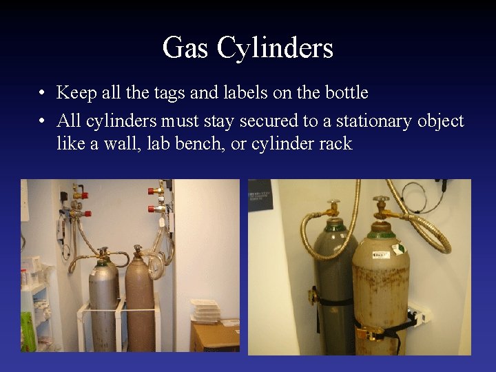 Gas Cylinders • Keep all the tags and labels on the bottle • All