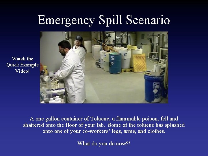 Emergency Spill Scenario Watch the Quick Example Video! A one gallon container of Toluene,