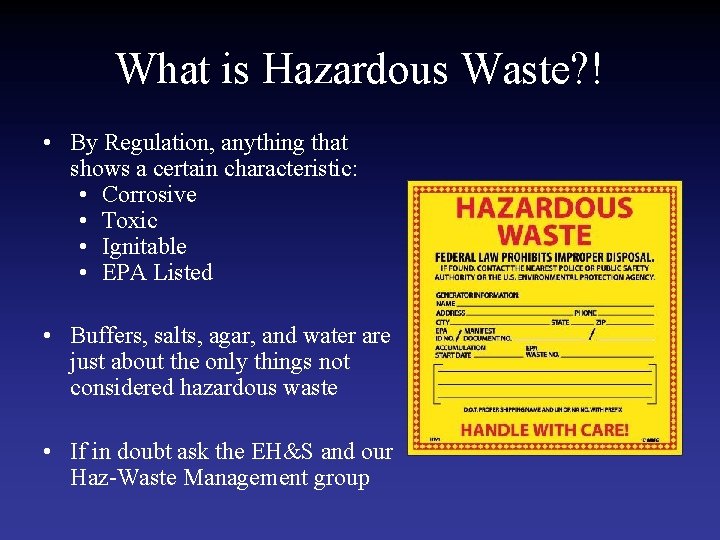 What is Hazardous Waste? ! • By Regulation, anything that shows a certain characteristic: