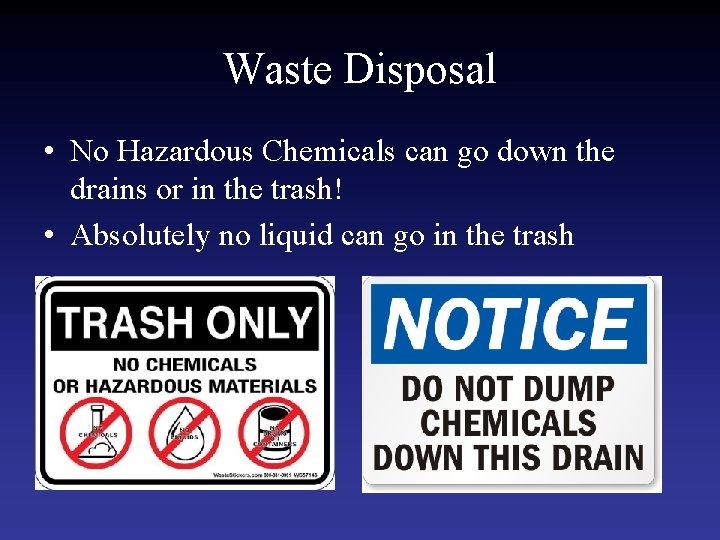 Waste Disposal • No Hazardous Chemicals can go down the drains or in the