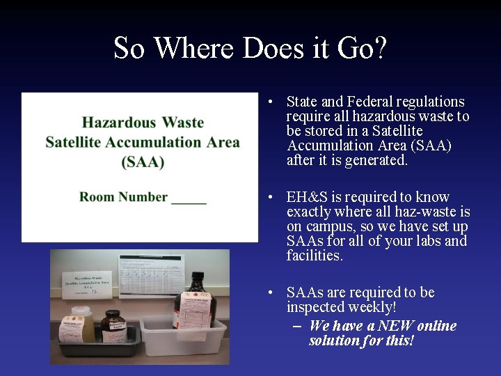 So Where Does it Go? • State and Federal regulations require all hazardous waste